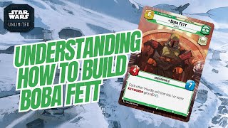 UNDERSTANDING HOW TO BUILD BOBA FETT  A Deck Building Guide  Star Wars Unlimited [upl. by Yrdua]