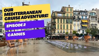 Our Mediterranean Cruise Adventure Episode 2  Cannes [upl. by Airual]