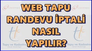 Web Tapu Randevu İptali Nasıl Yapılır Web Tapu Başvuru İptali E Devletten Nasıl Yapılır [upl. by Nussbaum12]