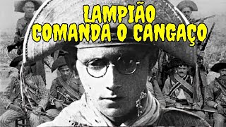 LAMPIÃO COMANDA O CANGAÇO [upl. by Midan]