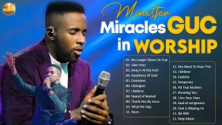 Minister GUC Hits Top Tracks and Worship Songs  4 Hours of Inspiring Christian Music [upl. by Strohbehn]