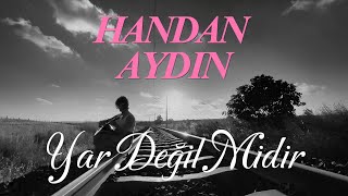 HANDAN AYDIN  Yar Değil Midir [upl. by Mharba]