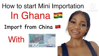 Mini Importation   AZ HOW TO IMPORT FROM CHINA TO GHANA  start with 100 cedis  Obaa Cathy [upl. by Ellevehs]