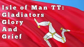 Isle of Man TT Gladiators Glory and Grief [upl. by Marmion528]