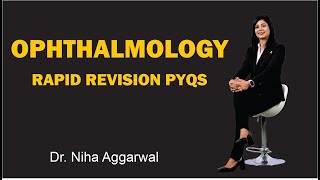 Ophthalmology Rapid Revision PYQs  Dr Niha Aggarwal [upl. by Ramon]