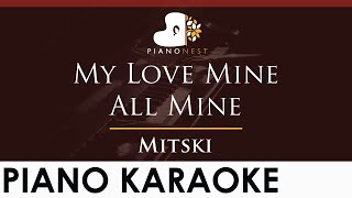 Mitski  My Love Mine All Mine  HIGHER Key Piano Karaoke Instrumental [upl. by Ecyac49]