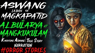 ASWANG LABAN SA MAGKAPATID NA ALBULARYA AT MANGKUKULAM  Kwentong Aswang  True Story [upl. by Suraved]