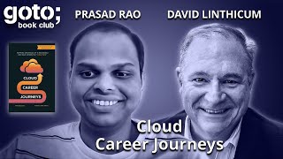 Cloud Career Journeys • Prasad Rao amp David Linthicum • GOTO 2024 [upl. by Ahsiekel910]