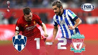 Monterrey Liverpool 12  GOLES  Semifinal  Mundial de Clubes 2019  FOX Sports [upl. by Asfah590]