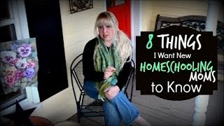 Homeschool Tips for Beginners  8 Things I Want New Homeschooling Moms to Know [upl. by Brodsky367]