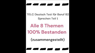 alle 8 Themen zusammengestellt 100  Bestanden TELC Deutsch Test für Beruf B2Sprechen Teil 1 [upl. by Imailiv]