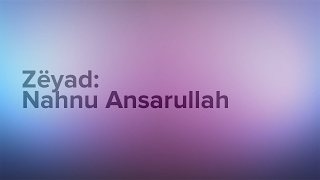 Zëyad  Nahnu Ansarullah [upl. by Nirual169]