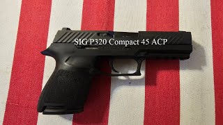 Why Sig P320 Compact 45 ACP is a GameChanger [upl. by Ellerrehc]