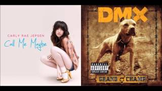 X Gon Give It To Ya Maybe  Carly Rae Jepsen vs DMX Mashup [upl. by Season]