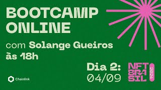 2º Dia  Bootcamp NFT Brasil 2024  Solange Gueiros Chailink [upl. by Pfeffer]