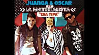 La Materialista Ft Juanga amp Oscar  Esa Tipa Official Audio [upl. by Virge97]