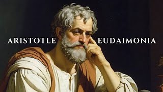 Aristotle Nicomachean Ethics How to live a Good Life in Eudaimonia [upl. by Bowra645]