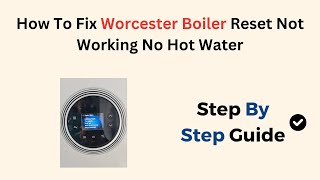 How To Fix Worcester Boiler Reset Not Working No Hot Water [upl. by Assira]