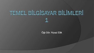 Temel Bilgisayar Bilimleri 1  Temel Donanım Birimleri [upl. by Greysun]