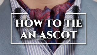 How to Tie an Ascot amp Cravat 3 Ways  DOs amp DONTs [upl. by Ennayhc554]