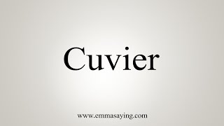 How To Say Cuvier [upl. by Redyr48]