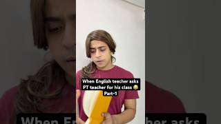 Part1 Ajj PT wale sir class denge tbhi to kal english wali Maam class dengi 😂 youtubeshorts [upl. by Mcgregor]