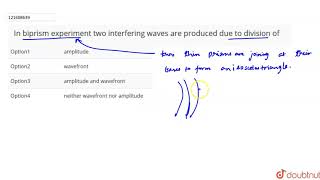 In biprism experiment two interfering waves are produced due to division of [upl. by Nwahsav]