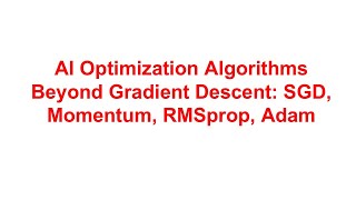 AI Optimization Algorithms Beyond Gradient Descent SGD Momentum RMSprop Adam [upl. by Mason]