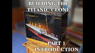 RMS Titanic  Building the CLONE Alternative Replica Brand NOT Lego version PART 1  Introduction [upl. by Tamma]