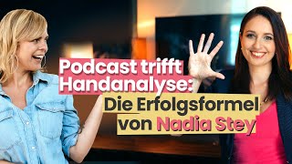 Podcast trifft Handanalyse Die Erfolgsformel von Nadia Stey [upl. by Rainwater]