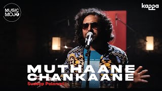 Muthaane Chankaane  Sudeep Palanad  Music Mojo Season 7  Kappa Originals [upl. by Meri858]