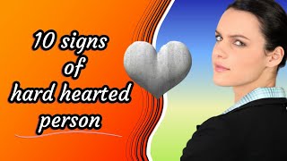 What is the psychology of the hard hearted person 10 signs of hard hearted person [upl. by Delphina]