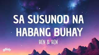 Ben amp Ben  Sa Susunod Na Habang Buhay Lyrics [upl. by Atikihc]