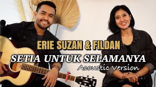 Setia Untuk Selamanya by Erie Suzan amp Fildan  Acoustic Version [upl. by Areehs]