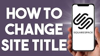 How To Change Site Title in Squarespace Tutorial 2024 [upl. by Leddy159]