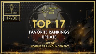 BALLON DOR 2024  TOP 17 FAVORITE RANKINGS UPDATE AFTER NOMINEES ANNOUNCEMENT [upl. by Illene527]