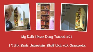 My Dolls House Diary Tutorial 21  112th Scale Understairs Shelf Unit with Accessories [upl. by Eisus785]