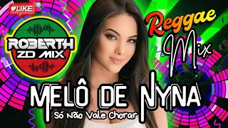 MELÔ DE NYNA  REGGAE ROMÂNTICO REMIX ROBERTHZDMIX REGGAE REMIX 2024 INTERNACIONAL [upl. by Nomled]