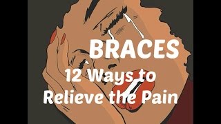 BRACES 12 TIPS TO RELIEVE THE PAIN [upl. by Assyn307]