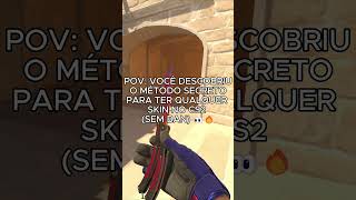 POV VOCÊ DESCOBRIU O MÉTODO SECRETO PARA TER QUALQUER SKIN NO CS2 SEM BAN 👀🔥 [upl. by Alyn100]