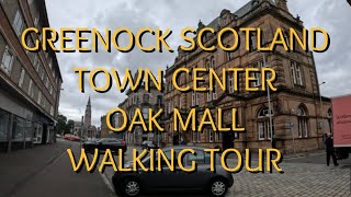 WALKING TOUR  GREENOCK SCOTLAND  TOWN CENTER  OAK MALL [upl. by Richard538]