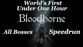 WORLDS FIRST Bloodborne All Bosses Speedrun in Under One Hour WR [upl. by Sihtnyc]