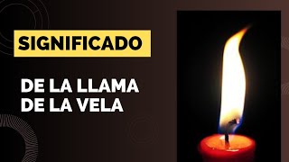 SIGNIFICADO DE LA LLAMA DE LA VELA LECTURA DE VELAS [upl. by Christmas]