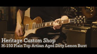 Heritage Custom Shop H150 Plain Top Artisan Aged Dirty Lemon Burst [upl. by Farrington888]