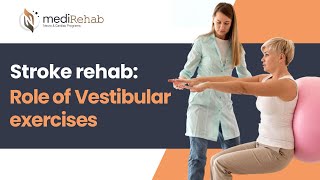 Stroke Rehab Role of Vestibular Exercises [upl. by Ised]