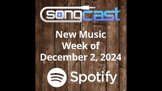 SongCast New Music  Week of December 2 2024 [upl. by Teece]