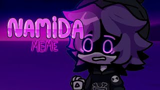 💜NAMIDA MEME💜FT UZI MURDER DRONES [upl. by Geis656]