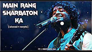 RANG SHARBATO KA perfectly slowed rewerb ARIJIT SINGH LOFI SONG slowedrewerblofiariji [upl. by Sivert841]