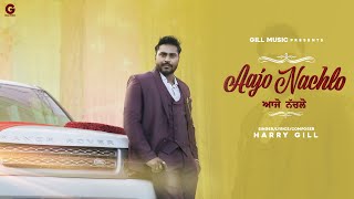 AAJO NACHLO Hary gillHgill music [upl. by Inaboy]