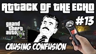 Trolling Randoms With Their Own Voice  Causing Confusion  Attack Of The Echo 13  GTA 5 [upl. by Ricca584]